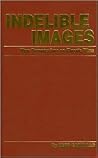 Indelible Images: New Perspectives on Classic Films Indelible Images: New Perspectives on Classic Films