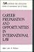 Career Preparation and Opportunities in International Law