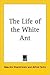 The Life of the White Ant