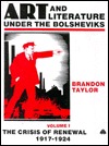 Art and Literature Under the Bolsheviks, Volume One: The Crisis of Renewal 1917-1924 (Hardcover)