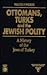 Ottomans, Turks and the Jewish Polity by Walter F. Weiker