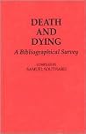 Death and Dying: A Bibliographical Survey Death and Dying: A Bibliographical Survey