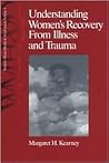 Understanding Women′s Recovery From Illness and Trauma (Women′s Mental Health and Development)