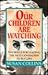 Our Children Are Watching: ...