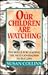 Our Children Are Watching: Skills for Leading the Next Generation to Success