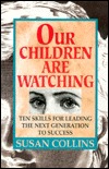 Our Children Are Watching: Skills for Leading the Next Generation to Success (Hardcover)