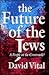 The Future of the Jews by David Vital