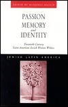 Passion, Memory and Identity: Twentieth-Century Latin American Jewish Women Writers (Jewish Latin America Series)
