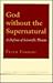 God Without the Supernatural: A Defense of Scientific Theism (Cornell Studies in the Philosophy of Religion)