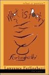 What Is Poetry? by Lawrence Ferlinghetti