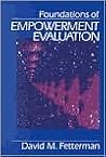 Foundations of Empowerment Evaluation Foundations of Empowerment Evaluation