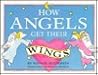 How Angels Get Their Wings How Angels Get Their Wings