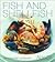 Fish And Shellfish: The Essential Cookbook