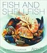 Fish And Shellfish: The Essential Cookbook