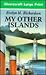 My Other Islands (U) (Ulverscroft Large Print Series)