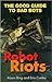 Robot Riots: The Good Guide...