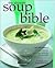 The Ultimate Soup Bible