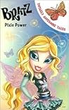 Bratz, Pixie Power (Totally Awesome Tales)