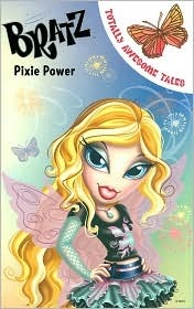 Bratz, Pixie Power (Totally Awesome Tales)