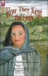 How They Kept the Faith: A Tale of the Huguenots of Languedoc (Huguenot Inheritance Series, #3)