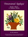 Dimensional Applique: Baskets, Blooms & Baltimore Borders
