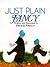 Just Plain Fancy by Patricia Polacco Just Plain Fancy by Patricia Polacco