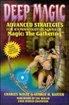 Deep Magic: Advanced Strategies for Experienced Players of Magic : The Gathering Deep Magic: Advanced Strategies for Experienced Players of Magic : The Gathering