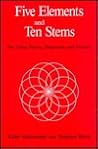 Five Elements and Ten Stems: Nan Ching Theory, Diagnostics and Practice