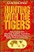 Hunting With the Tigers: Doing Business With Hong Kong, Indonesia, South Korea, Malaysia, the Philippines, Singapore, Taiwan, Thailand, and Vietnam