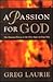 A Passion for God