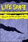 Life Space Intervention : Talking With Children and Youth in Crisis