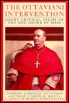 The Ottaviani Intervention: Short Critical Study of the New Order of Mass (Paperback)