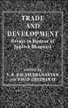 Trade and Development: Essays in Honour of Jagdish Bhagwati Trade and Development: Essays in Honour of Jagdish Bhagwati