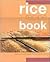 Rice Recipe Book: Sweet and Savoury Dishes from Around the World