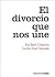 El divorcio que nos une (Spanish Edition)