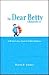 The Dear Betty Chronicles by Morris B. Rotman