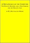 A Metaphysics of the Computer: The Reality Machine and a New Science for the Holistic Age