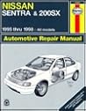 Nissan Sentra & 200Sx Automotive Repair Manual: Models Covered : All Nissan Sentra and 200Sx Models 1995 Through 1998 (Haynes Automotive Repair Manual Series)