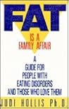 Fat is a Family Affair: A Guide for People with Eating Disorders and Those who Love Them Fat is a Family Affair: A Guide for People with Eating Disorders and Those who Love Them