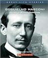 Guglielmo Marconi: Inventor Of Wireless Technology (Great Life Stories)