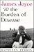 James Joyce & the Burden of Disease