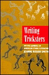 Writing Tricksters: Mythic Gambols in American Ethnic Fiction (Paperback)