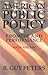 American Public Policy : Promise and Performance