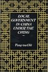 Local Government in China under the Ch'ing (Harvard East Asian Monographs) Local Government in China under the Ch'ing (Harvard East Asian Monographs)