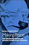 Making Peace: The Reconstruction of Gender in Interwar Britain (Princeton Legacy Library)