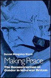 Making Peace: The Reconstruction of Gender in Interwar Britain (Princeton Legacy Library)