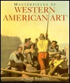 Masterpieces of Western American Art (Hardcover)
