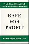 Rape for Profit: Trafficking of Nepali Girls and Women to India's Brothels