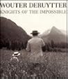 Wouter Deruytter: Knights Of The Impossible (English and Dutch Edition)