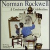 Norman Rockwell: A Centennial Celebration (Hardcover)